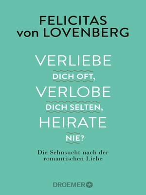 cover image of Verliebe dich oft, verlobe dich selten, heirate nie?